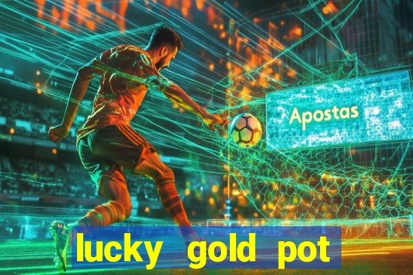 lucky gold pot slot free play