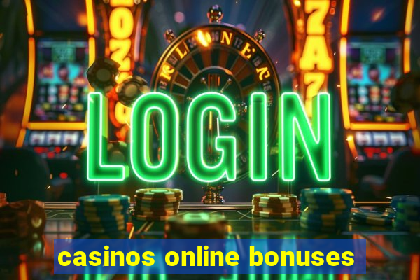 casinos online bonuses