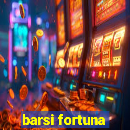 barsi fortuna