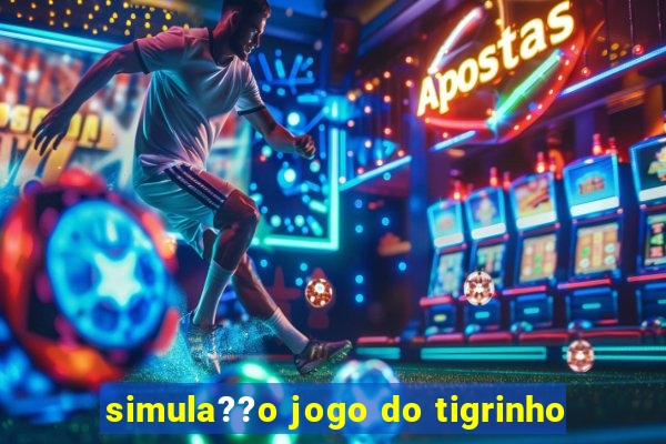 simula??o jogo do tigrinho