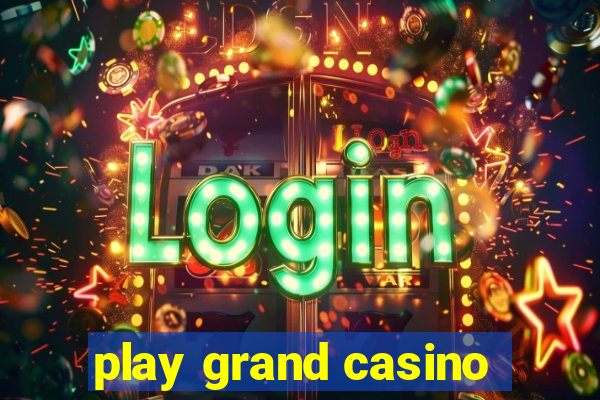 play grand casino