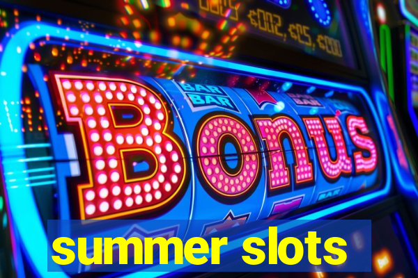 summer slots