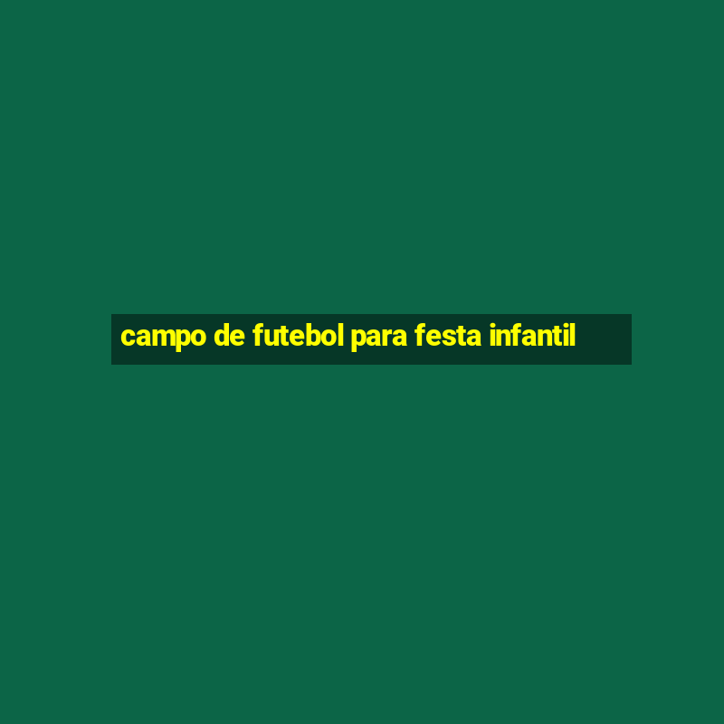 campo de futebol para festa infantil