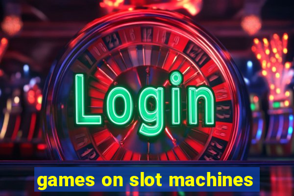 games on slot machines