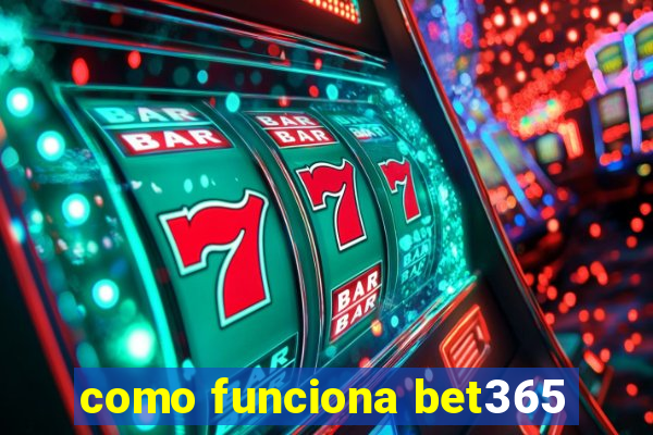 como funciona bet365