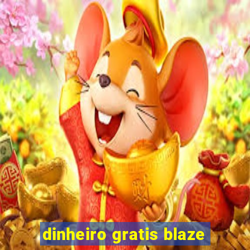 dinheiro gratis blaze