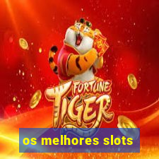 os melhores slots