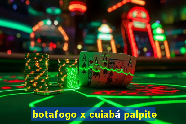 botafogo x cuiabá palpite