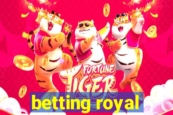 betting royal