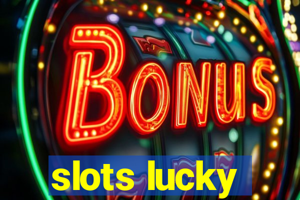 slots lucky