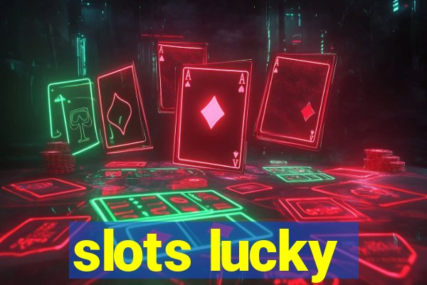 slots lucky