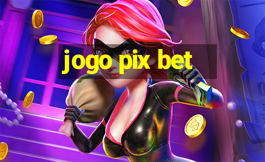 jogo pix bet