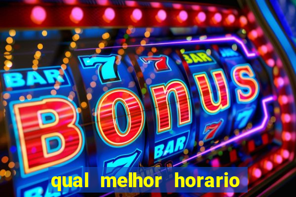 qual melhor horario para jogar crazy time