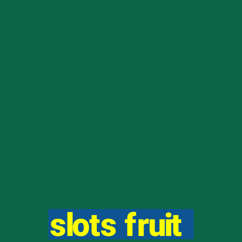 slots fruit