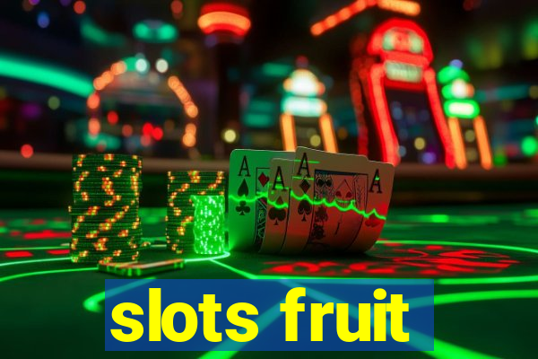 slots fruit