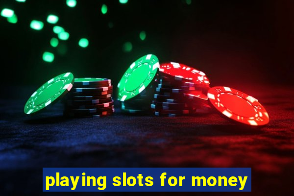 playing slots for money