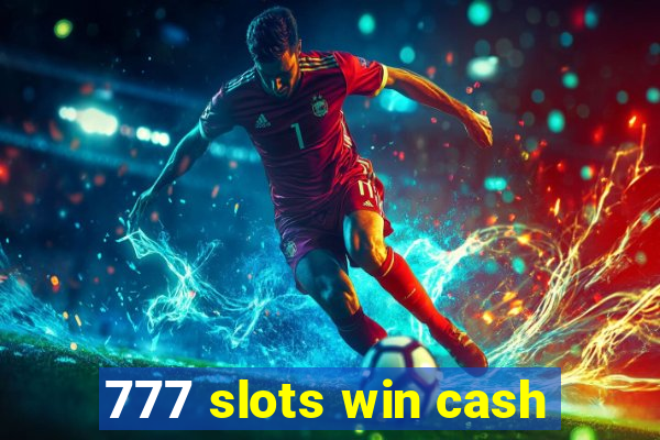 777 slots win cash