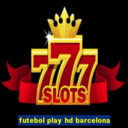 futebol play hd barcelona