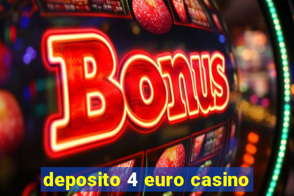 deposito 4 euro casino