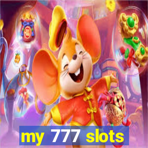 my 777 slots