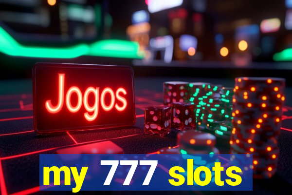 my 777 slots