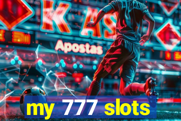 my 777 slots