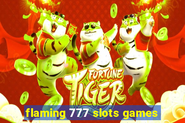 flaming 777 slots games