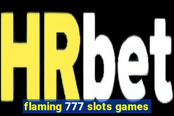 flaming 777 slots games