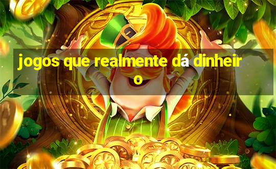 jogos que realmente dá dinheiro