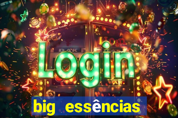 big essências reclame aqui