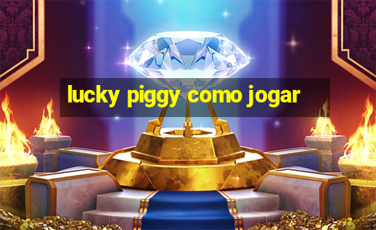 lucky piggy como jogar