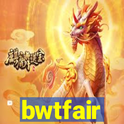 bwtfair