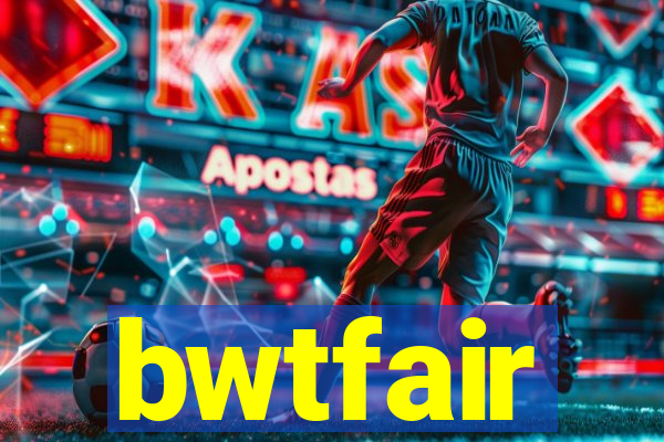 bwtfair