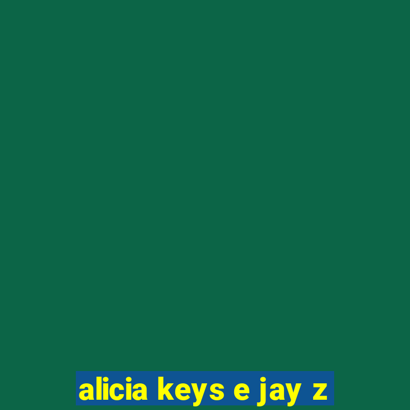 alicia keys e jay z