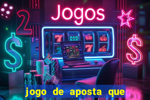 jogo de aposta que dá dinheiro