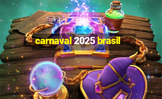 carnaval 2025 brasil