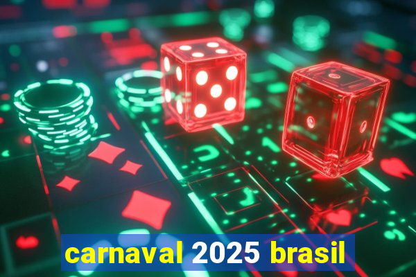 carnaval 2025 brasil