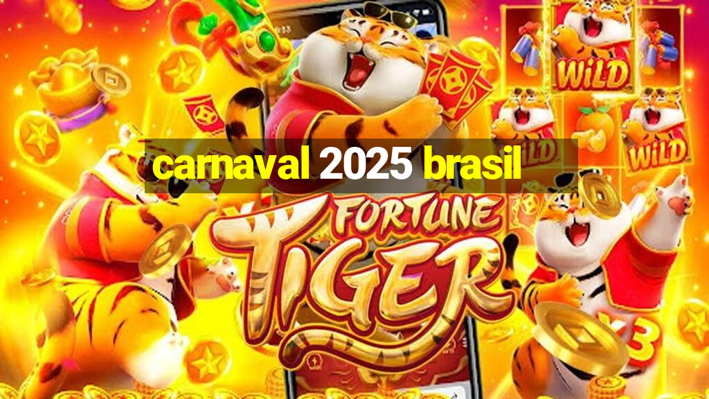 carnaval 2025 brasil