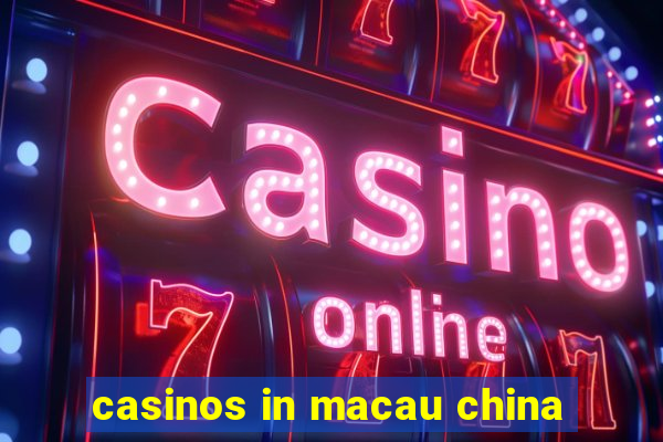 casinos in macau china