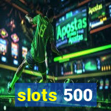 slots 500