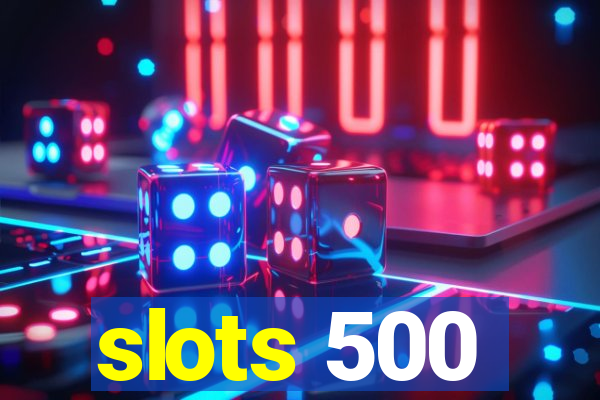 slots 500