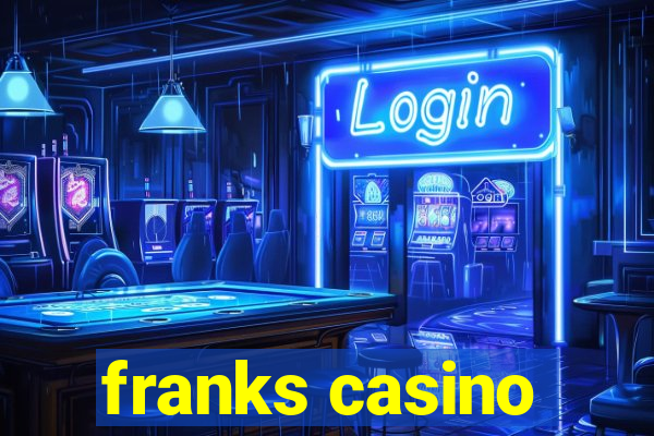 franks casino