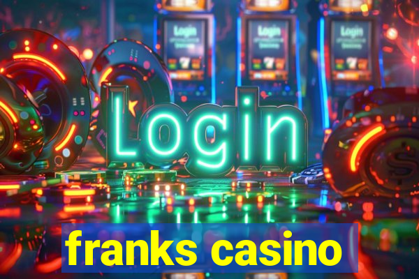 franks casino