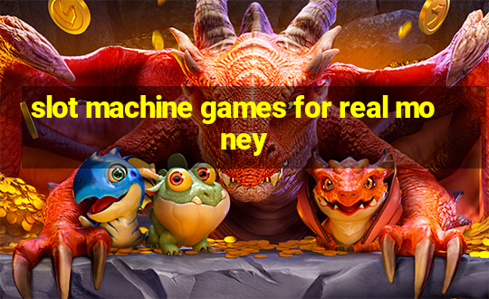 slot machine games for real money