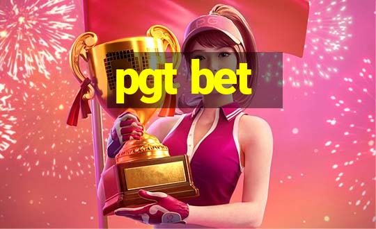 pgt bet