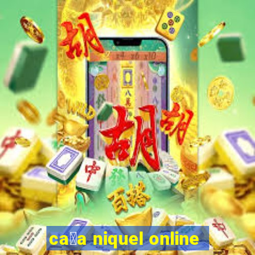 ca莽a niquel online