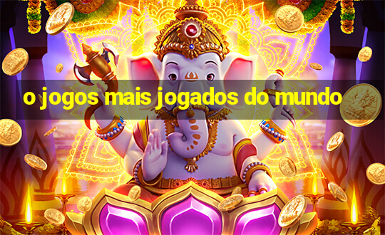 o jogos mais jogados do mundo