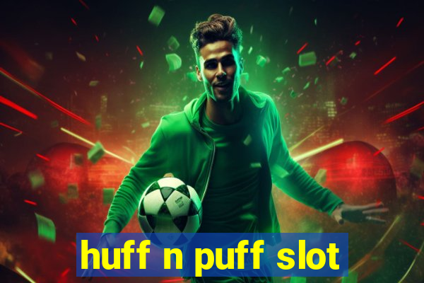 huff n puff slot