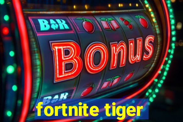 fortnite tiger