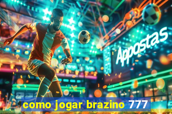 como jogar brazino 777